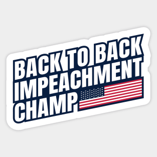 Back to Back Impeachment Champ American Flag and Text Sticker